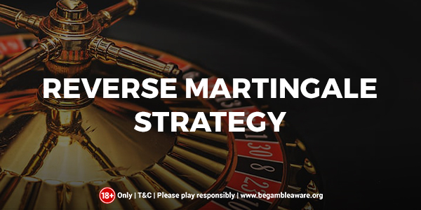 Reverse Martingale Strategy: Basics and Workings Explained